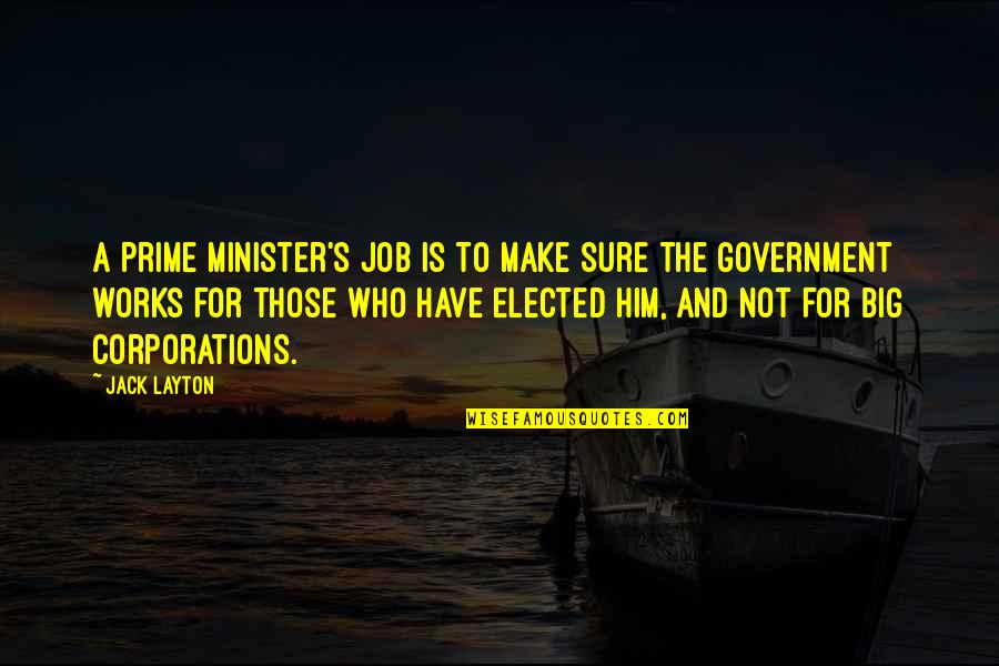 Licited Quotes By Jack Layton: A prime minister's job is to make sure