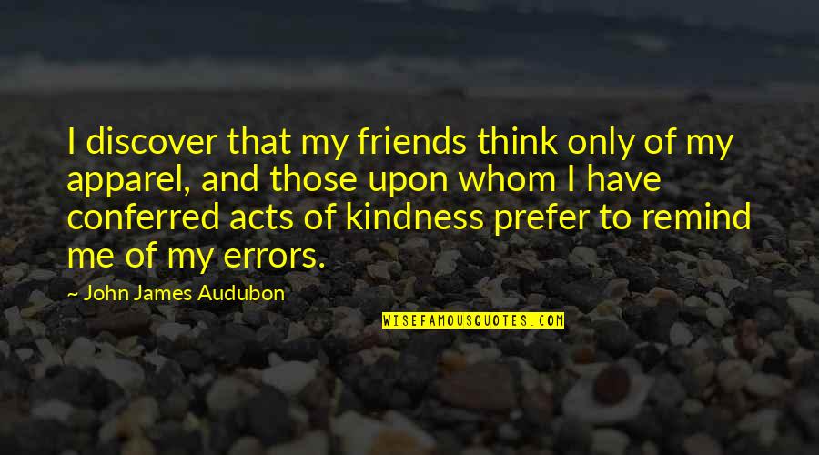 Licited Quotes By John James Audubon: I discover that my friends think only of Licited Quotes By John James Audubon: I discover that my friends think only of