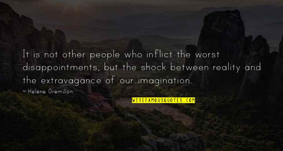 Lickamaid Quotes By Helene Gremillon: It is not other people who inflict the Lickamaid Quotes By Helene Gremillon: It is not other people who inflict the