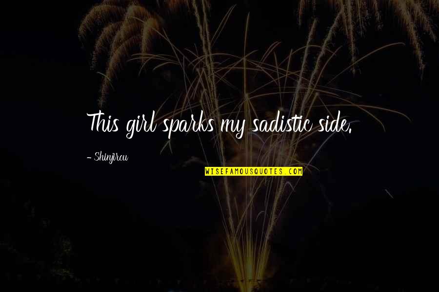 Lickamaid Quotes By Shinjirou: This girl sparks my sadistic side. Lickamaid Quotes By Shinjirou: This girl sparks my sadistic side.