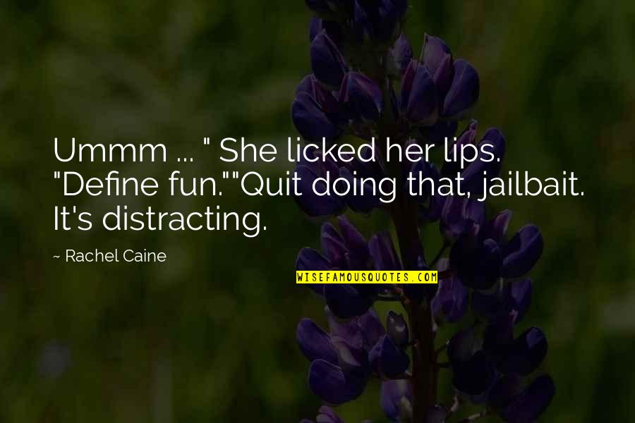 Licked Quotes By Rachel Caine: Ummm ... " She licked her lips. "Define Licked Quotes By Rachel Caine: Ummm ... " She licked her lips. "Define