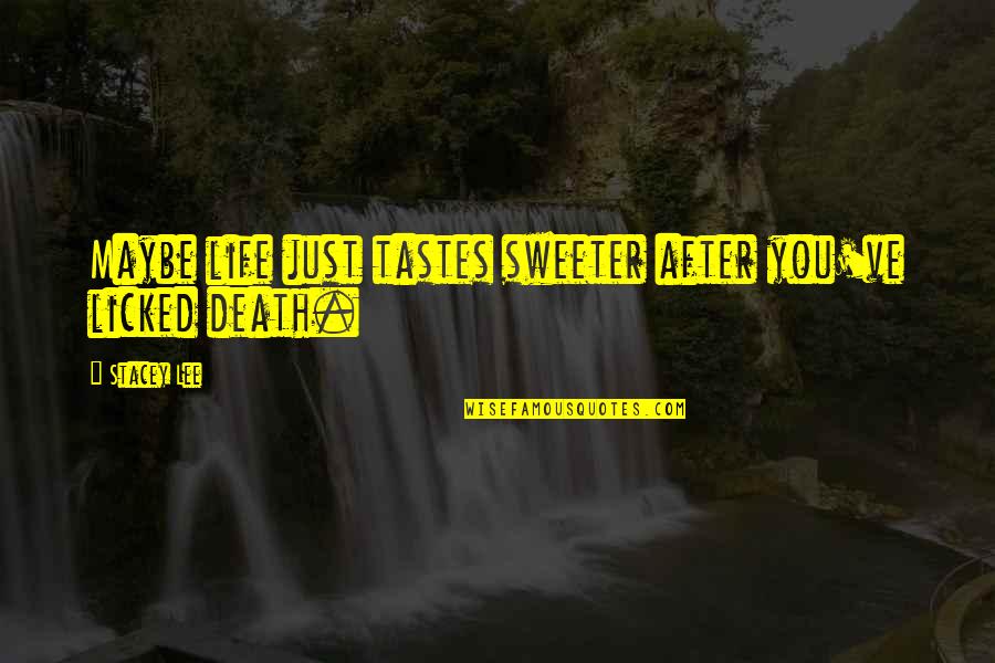 Licked Quotes By Stacey Lee: Maybe life just tastes sweeter after you've licked