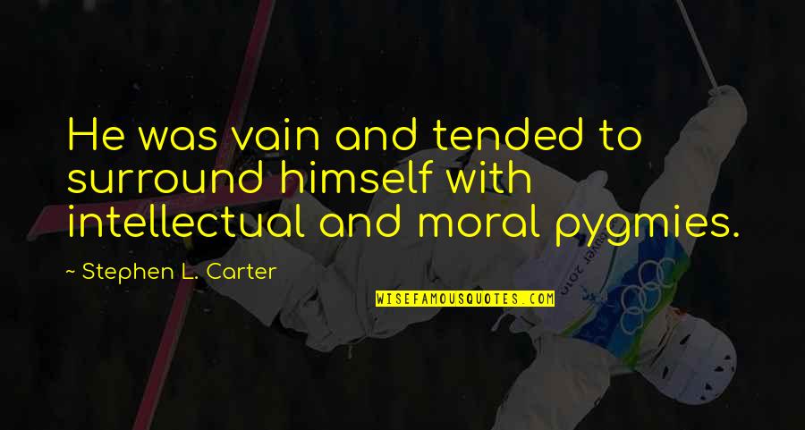 Lickel Construction Quotes By Stephen L. Carter: He was vain and tended to surround himself Lickel Construction Quotes By Stephen L. Carter: He was vain and tended to surround himself