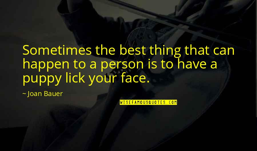 Lick'em Quotes By Joan Bauer: Sometimes the best thing that can happen to