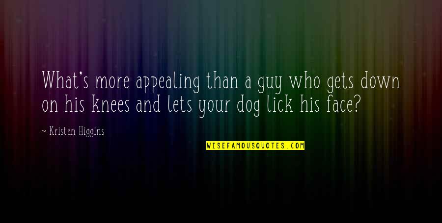 Lick'em Quotes By Kristan Higgins: What's more appealing than a guy who gets