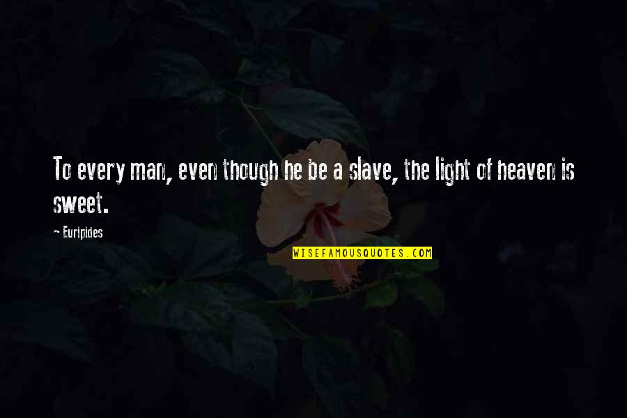 Lickspittle Etymology Quotes By Euripides: To every man, even though he be a