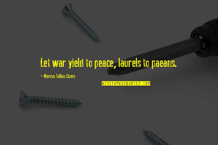 Licnosti Drugog Quotes By Marcus Tullius Cicero: Let war yield to peace, laurels to paeans. Licnosti Drugog Quotes By Marcus Tullius Cicero: Let war yield to peace, laurels to paeans.