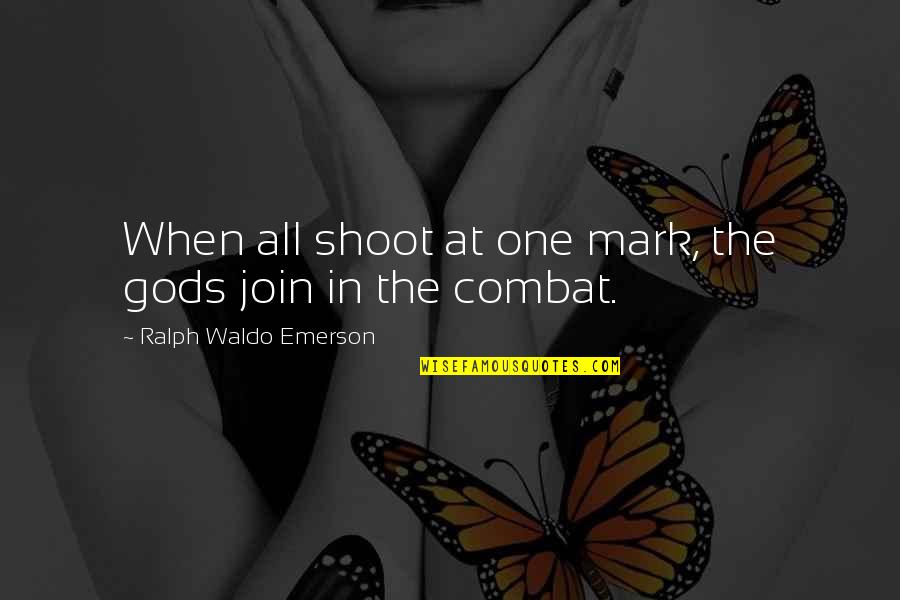 Licor 43 Quotes By Ralph Waldo Emerson: When all shoot at one mark, the gods