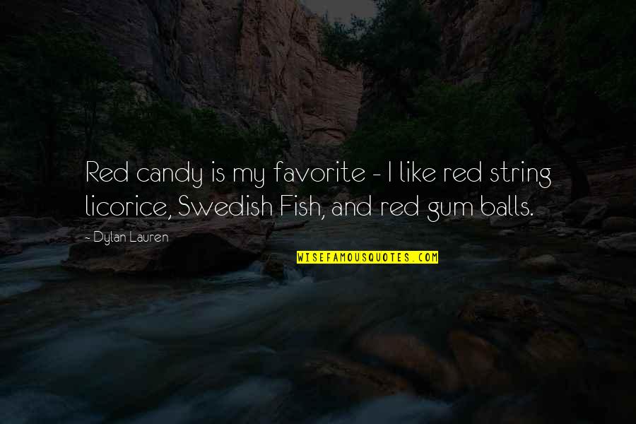 Licorice Candy Quotes By Dylan Lauren: Red candy is my favorite - I like
