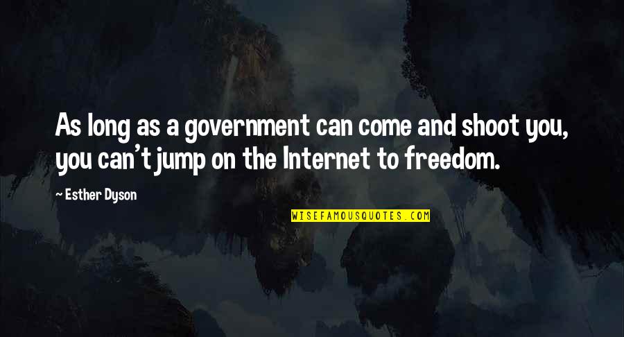 Licorice Candy Quotes By Esther Dyson: As long as a government can come and Licorice Candy Quotes By Esther Dyson: As long as a government can come and