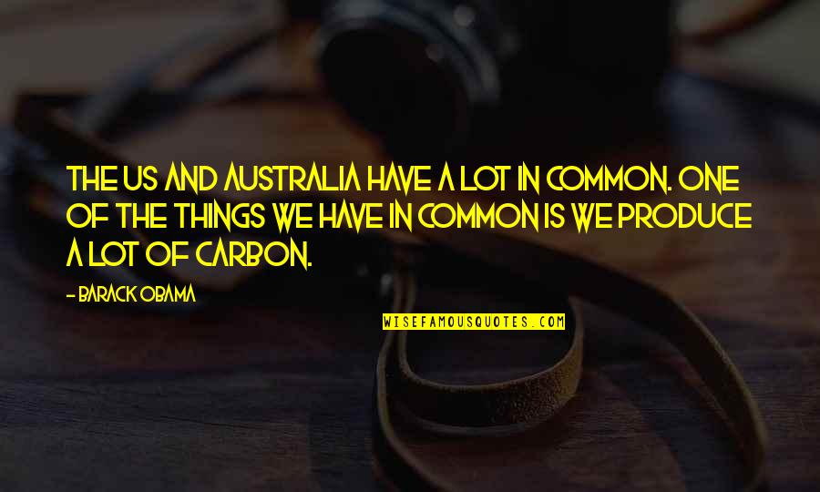 Licrenew Quotes By Barack Obama: The US and Australia have a lot in Licrenew Quotes By Barack Obama: The US and Australia have a lot in