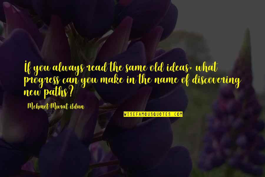 Licrenew Quotes By Mehmet Murat Ildan: If you always read the same old ideas, Licrenew Quotes By Mehmet Murat Ildan: If you always read the same old ideas,