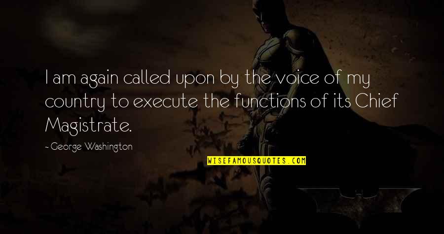 Lictors Guild Quotes By George Washington: I am again called upon by the voice Lictors Guild Quotes By George Washington: I am again called upon by the voice