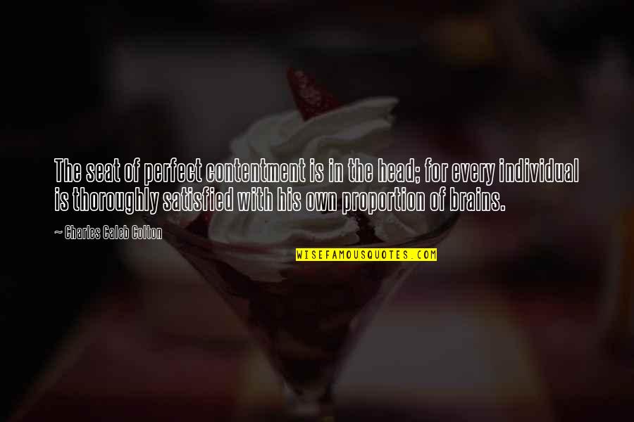 Lidamin Quotes By Charles Caleb Colton: The seat of perfect contentment is in the Lidamin Quotes By Charles Caleb Colton: The seat of perfect contentment is in the