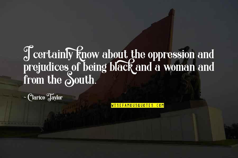Lidamin Quotes By Clarice Taylor: I certainly know about the oppression and prejudices Lidamin Quotes By Clarice Taylor: I certainly know about the oppression and prejudices