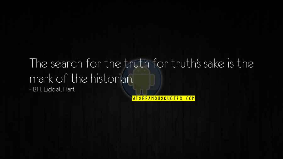 Liddell Quotes By B.H. Liddell Hart: The search for the truth for truth's sake