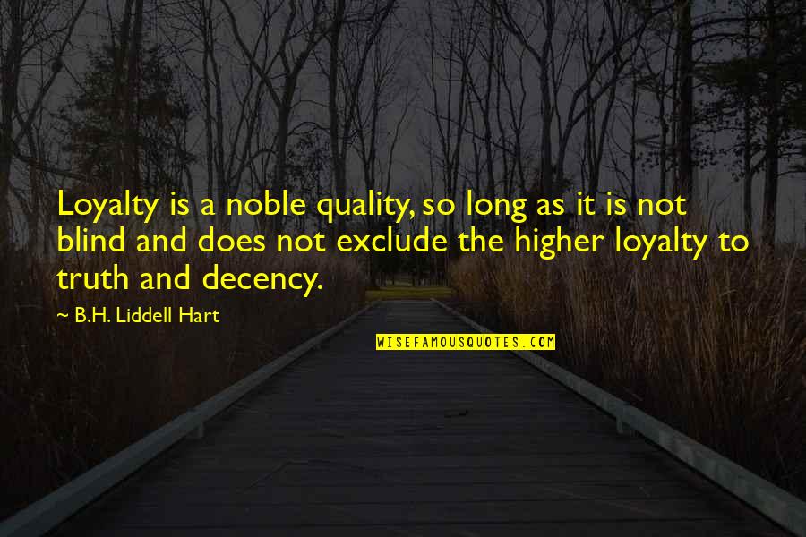 Liddell Quotes By B.H. Liddell Hart: Loyalty is a noble quality, so long as