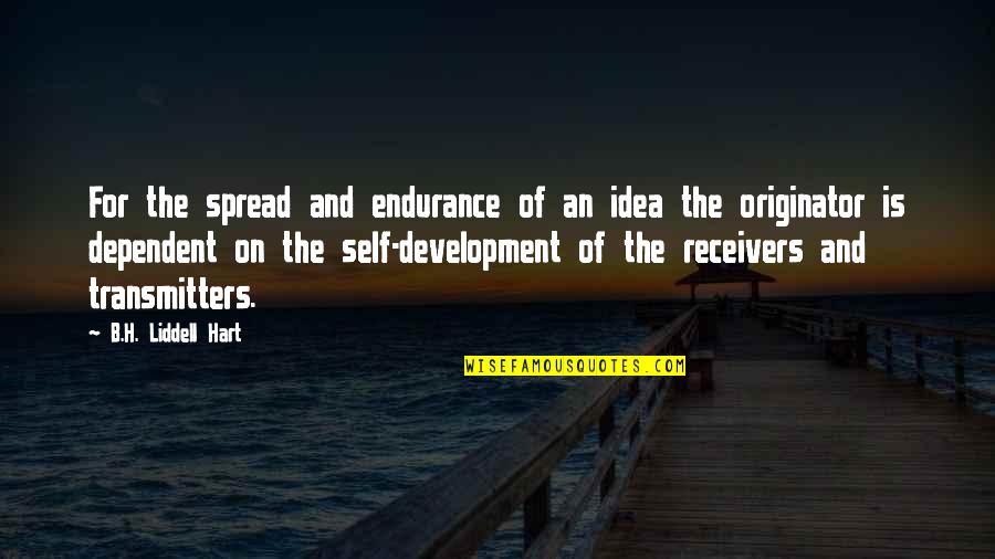 Liddell Quotes By B.H. Liddell Hart: For the spread and endurance of an idea