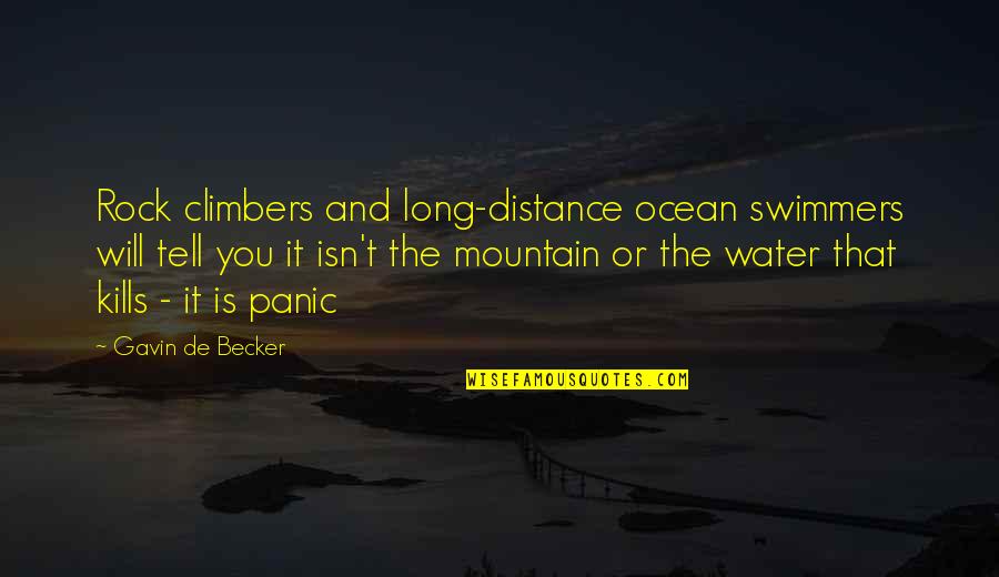 Liddles Ecowater Quotes By Gavin De Becker: Rock climbers and long-distance ocean swimmers will tell