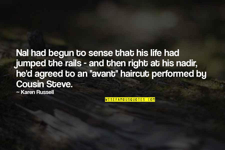 Lideran A Paternalista Quotes By Karen Russell: Nal had begun to sense that his life Lideran A Paternalista Quotes By Karen Russell: Nal had begun to sense that his life