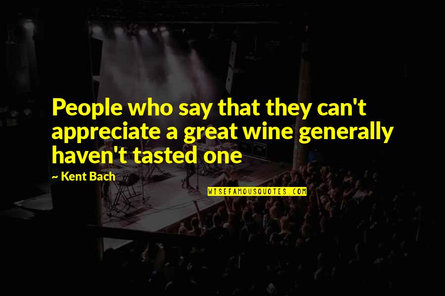 Liderar Definicion Quotes By Kent Bach: People who say that they can't appreciate a