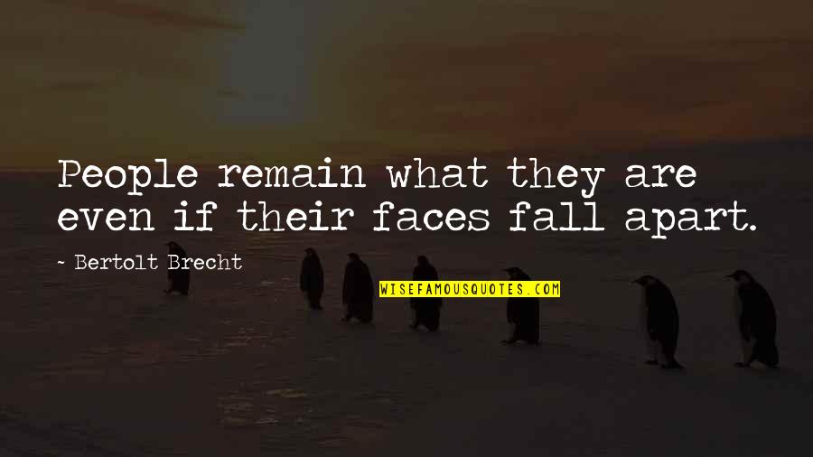 Lidestri Foods Quotes By Bertolt Brecht: People remain what they are even if their Lidestri Foods Quotes By Bertolt Brecht: People remain what they are even if their