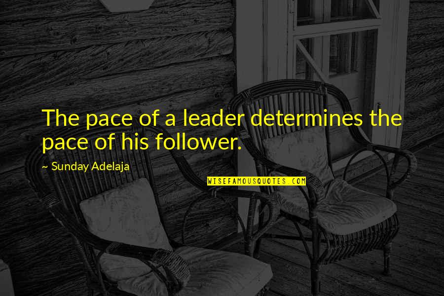 Lidestri Foods Quotes By Sunday Adelaja: The pace of a leader determines the pace Lidestri Foods Quotes By Sunday Adelaja: The pace of a leader determines the pace