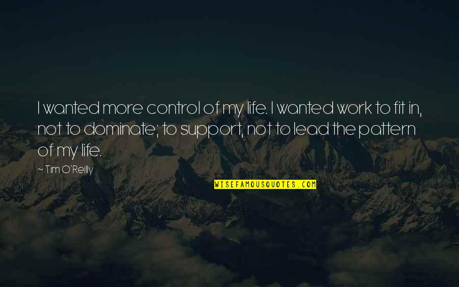 Lidestri Foods Quotes By Tim O'Reilly: I wanted more control of my life. I Lidestri Foods Quotes By Tim O'Reilly: I wanted more control of my life. I