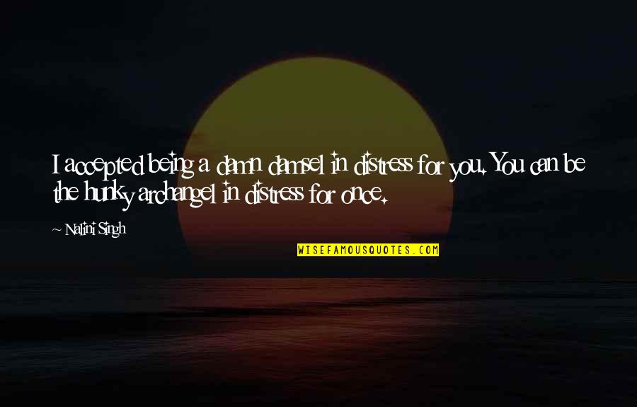 Lidestri Spirits Quotes By Nalini Singh: I accepted being a damn damsel in distress Lidestri Spirits Quotes By Nalini Singh: I accepted being a damn damsel in distress