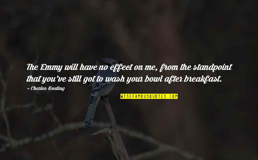 Lidewij Vliegenthart Quotes By Charles Keating: The Emmy will have no effect on me, Lidewij Vliegenthart Quotes By Charles Keating: The Emmy will have no effect on me,