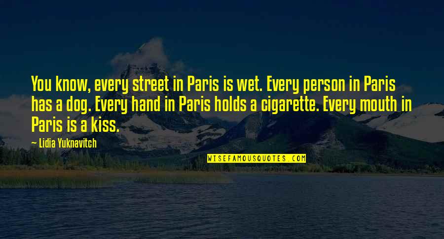Lidia Quotes By Lidia Yuknavitch: You know, every street in Paris is wet.
