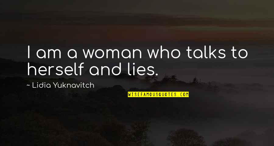 Lidia Quotes By Lidia Yuknavitch: I am a woman who talks to herself