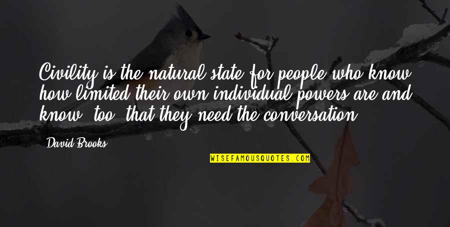 Lidiane Leite Quotes By David Brooks: Civility is the natural state for people who Lidiane Leite Quotes By David Brooks: Civility is the natural state for people who