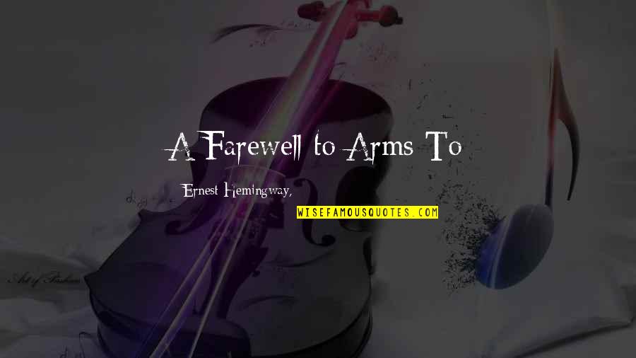 Lidiane Leite Quotes By Ernest Hemingway,: A Farewell to Arms To Lidiane Leite Quotes By Ernest Hemingway,: A Farewell to Arms To