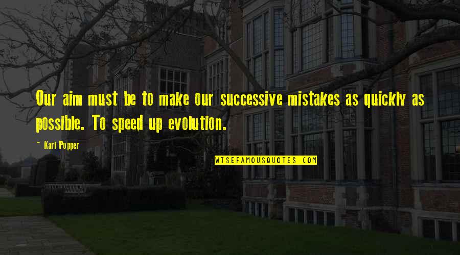 Lidiane Ramos Quotes By Karl Popper: Our aim must be to make our successive