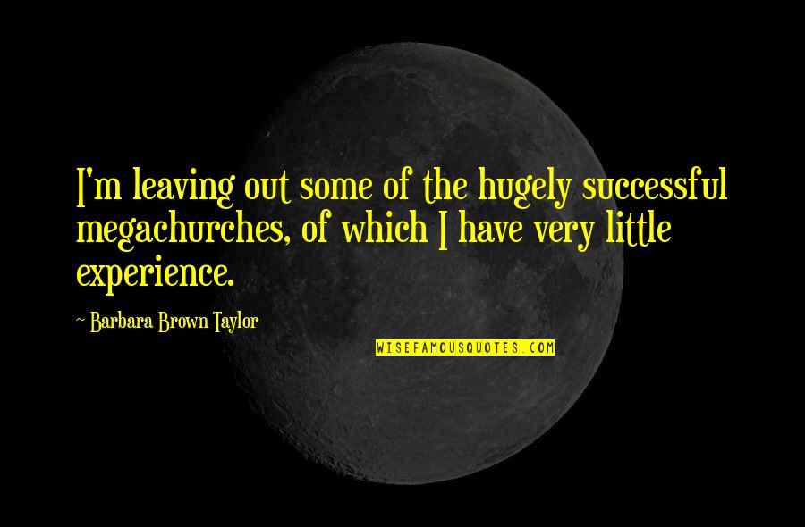 Lidice Quotes By Barbara Brown Taylor: I'm leaving out some of the hugely successful