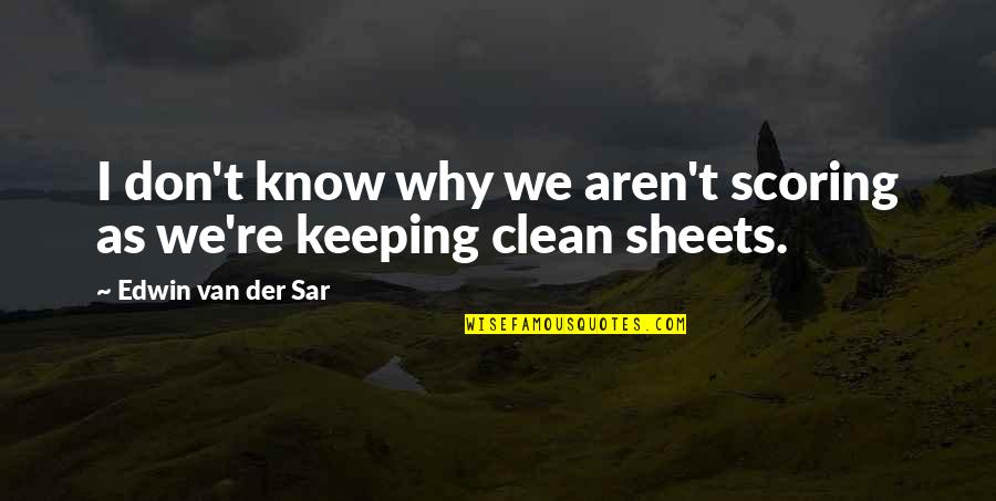 Lidojums Ar Quotes By Edwin Van Der Sar: I don't know why we aren't scoring as Lidojums Ar Quotes By Edwin Van Der Sar: I don't know why we aren't scoring as