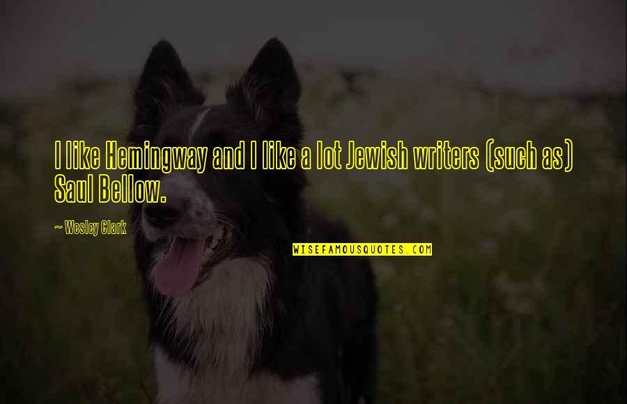 Lidonni Nursery Quotes By Wesley Clark: I like Hemingway and I like a lot