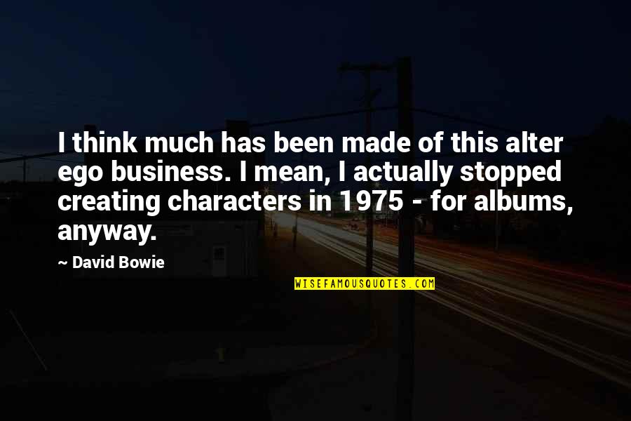 Lidoriki Quotes By David Bowie: I think much has been made of this Lidoriki Quotes By David Bowie: I think much has been made of this