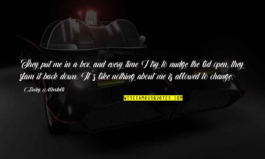 Lid's Quotes By Becky Albertalli: They put me in a box, and every Lid's Quotes By Becky Albertalli: They put me in a box, and every