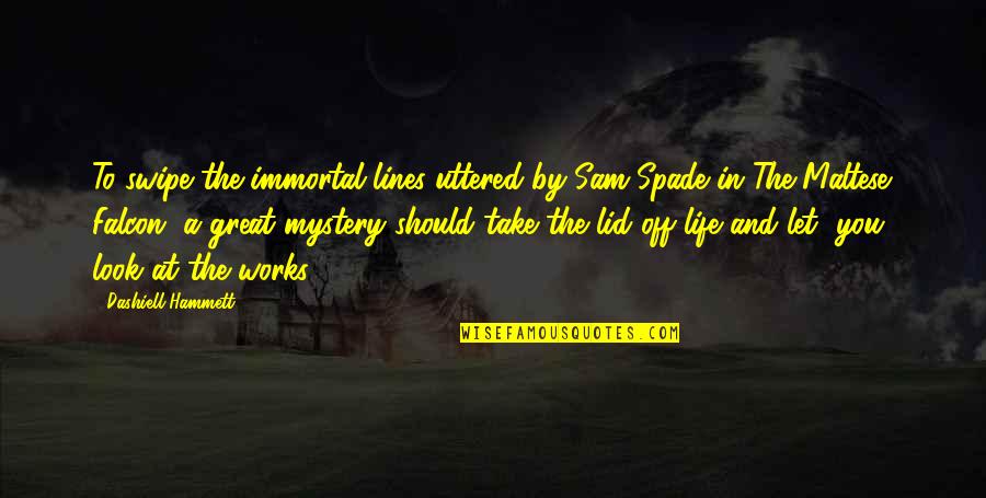 Lid's Quotes By Dashiell Hammett: To swipe the immortal lines uttered by Sam Lid's Quotes By Dashiell Hammett: To swipe the immortal lines uttered by Sam
