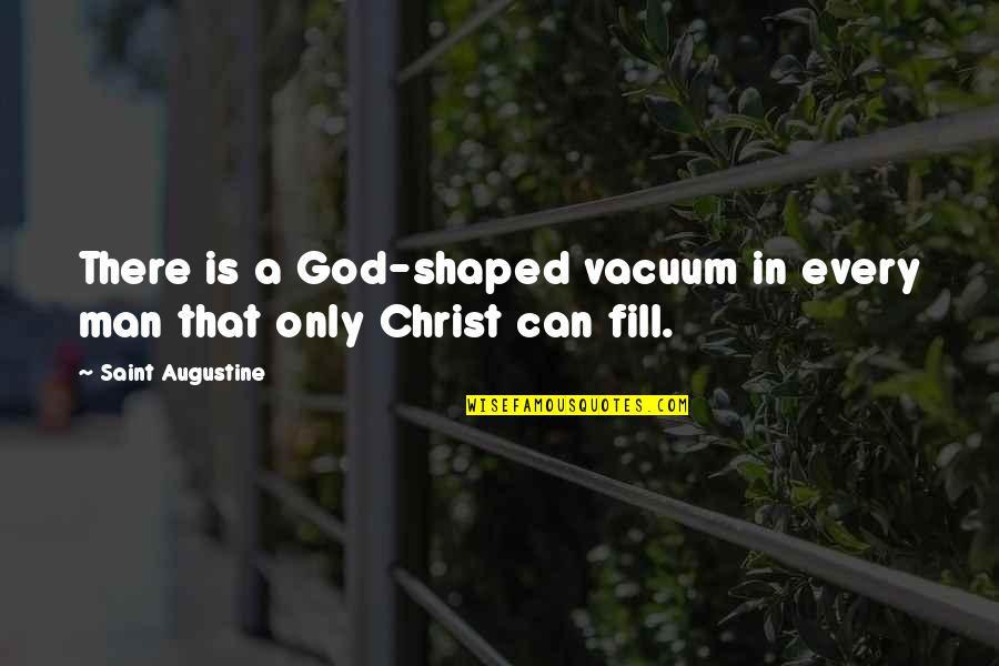 Lidsk Vztah Jako Souc St Profese Quotes By Saint Augustine: There is a God-shaped vacuum in every man Lidsk Vztah Jako Souc St Profese Quotes By Saint Augustine: There is a God-shaped vacuum in every man