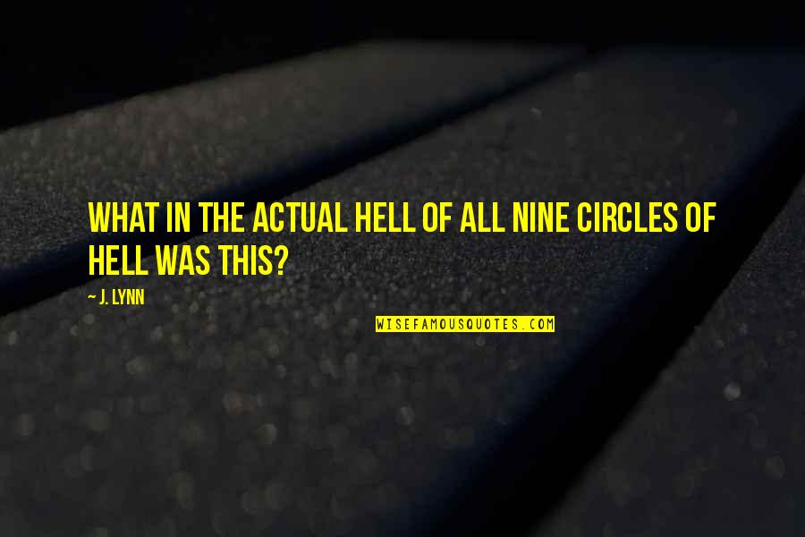 Lidstone Company Quotes By J. Lynn: What in the actual hell of all nine