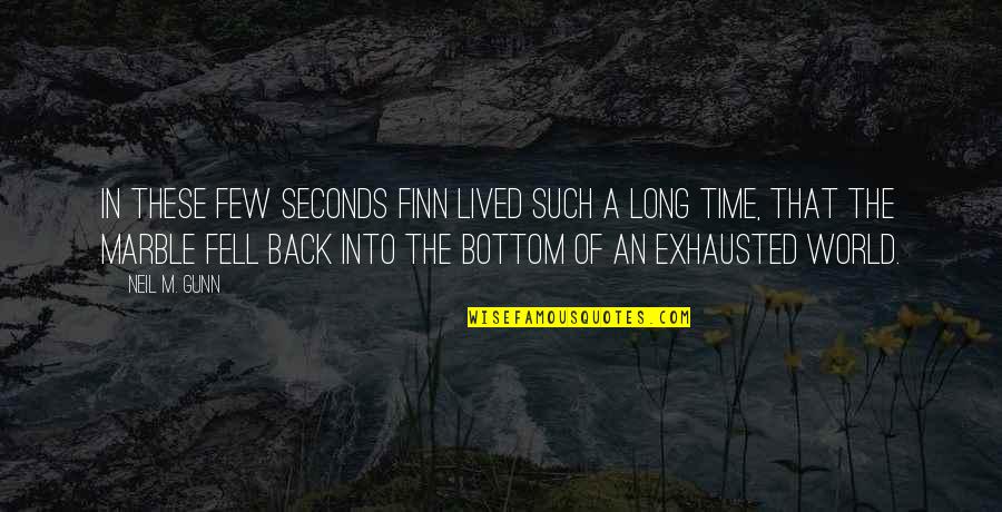 Lidstvo Z Quotes By Neil M. Gunn: In these few seconds Finn lived such a Lidstvo Z Quotes By Neil M. Gunn: In these few seconds Finn lived such a