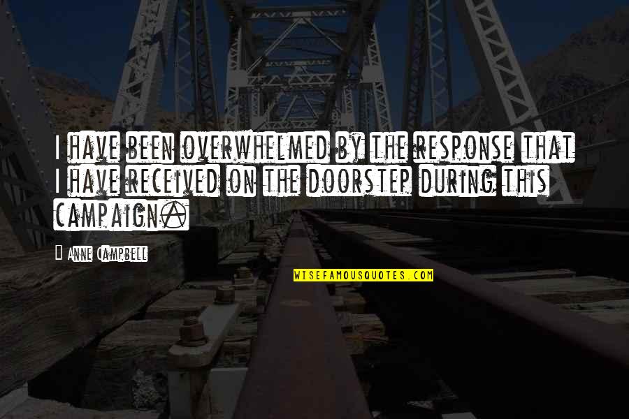 Lidwina Espadrille Quotes By Anne Campbell: I have been overwhelmed by the response that Lidwina Espadrille Quotes By Anne Campbell: I have been overwhelmed by the response that