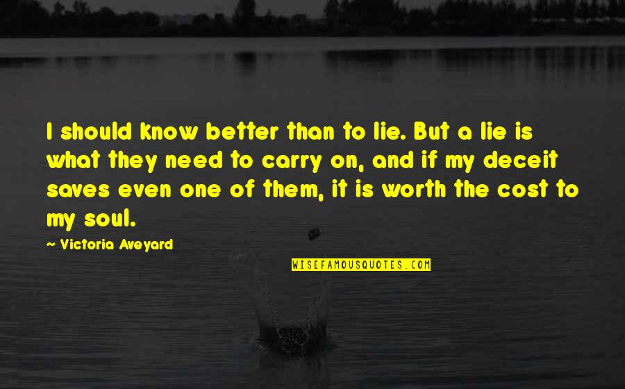 Lie And Deceit Quotes By Victoria Aveyard: I should know better than to lie. But