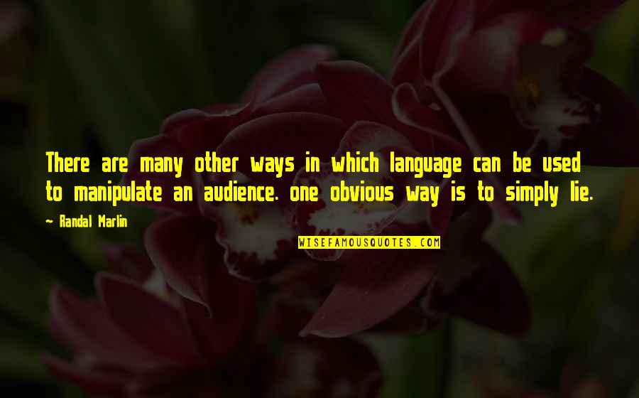 Lie And Manipulate Quotes By Randal Marlin: There are many other ways in which language