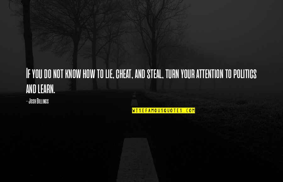 Lie And Politics Quotes By Josh Billings: If you do not know how to lie, Lie And Politics Quotes By Josh Billings: If you do not know how to lie,