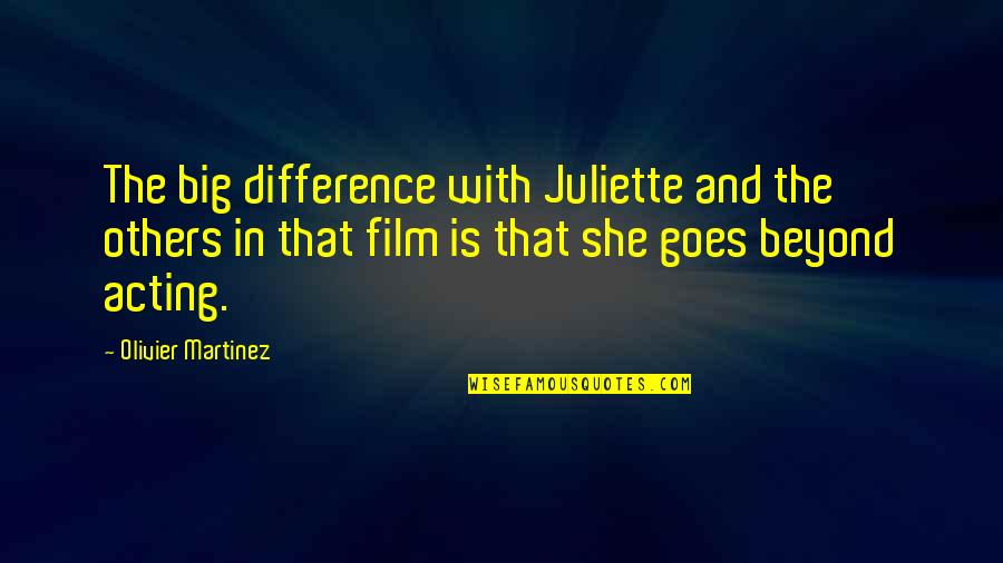 Lie Cheat Steal Quotes By Olivier Martinez: The big difference with Juliette and the others