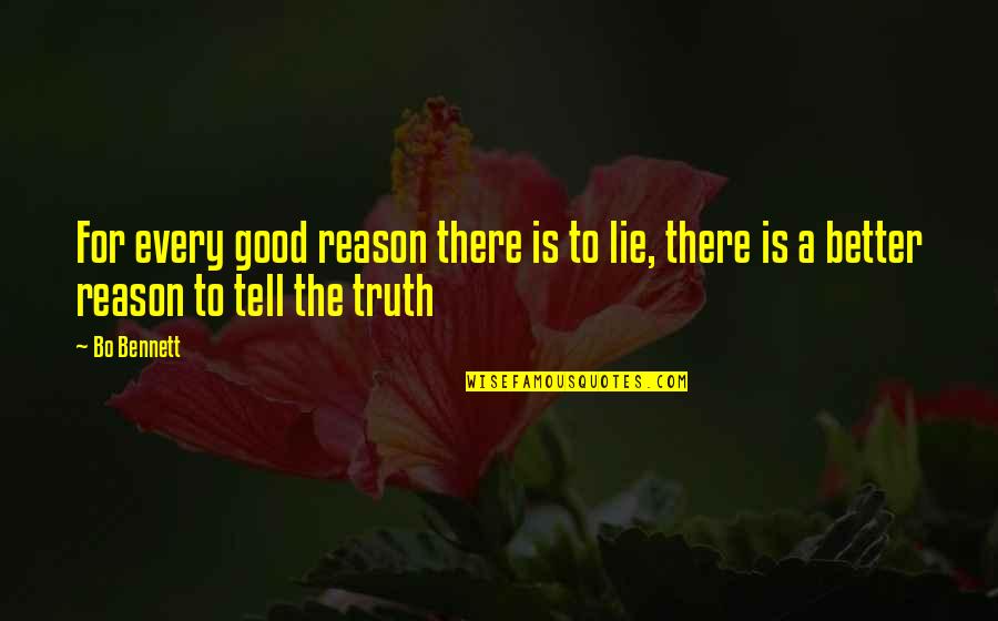 Lie For Good Quotes By Bo Bennett: For every good reason there is to lie,